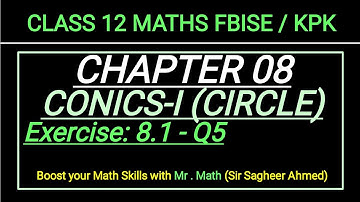 LEC 105 | CHAP 08 | Ex 8.1 | Q5 | CONICS-I CIRCLE | CLASS 12 MATH IFBISE & KPK NEW BOOKI