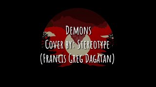 Video thumbnail of "Imagine Dragons - Demons (Stereotype Cover) | Francis Greg Dagatan (Lyrics)"
