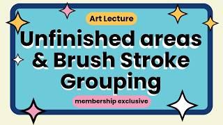 ART LESSON Unfinished areas & Brush Stroke Grouping as a compositional tool [membership exclusive]