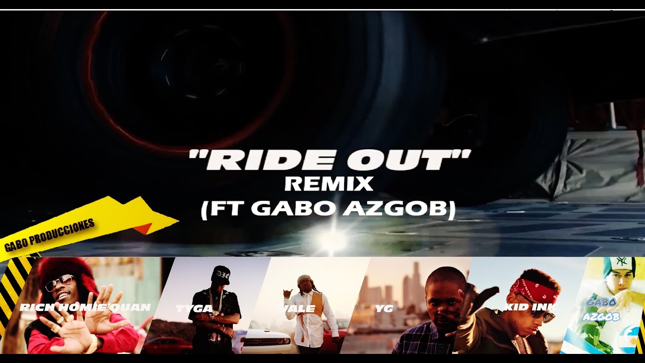 Ride out (Remix) [Kid Ink, Tyga, Wale, YG, Rich Homie Quan Ft Gabo ...