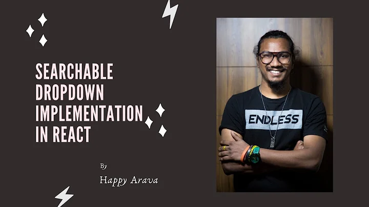 Searchable Dropdown Implementation in React | ReactJS | Customization | cookHappyCodes; | HappyArava