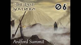 The Last Sovereign - Part 06: Ardford Summit (Full Optimized Playthrough)