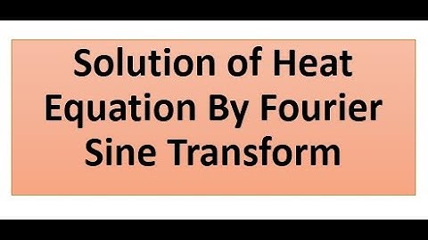 Solution of Heat Equation By Fourier Sine Transform