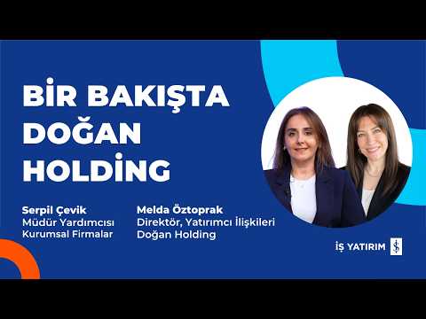 BİR BAKIŞTA DOĞAN HOLDİNG - SERPİL ÇEVİK, MELDA ÖZTOPRAK