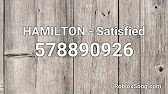 Hamilton Satisfied Roblox Id Roblox Music Code Youtube - satisfied roblox id
