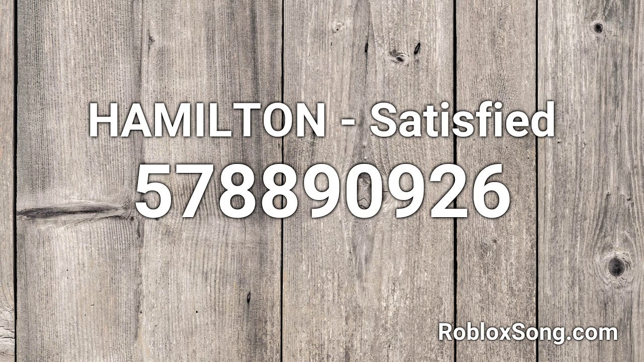 Hamilton Satisfied Roblox Id Roblox Music Code Youtube - roblox music id for hamilton music codes