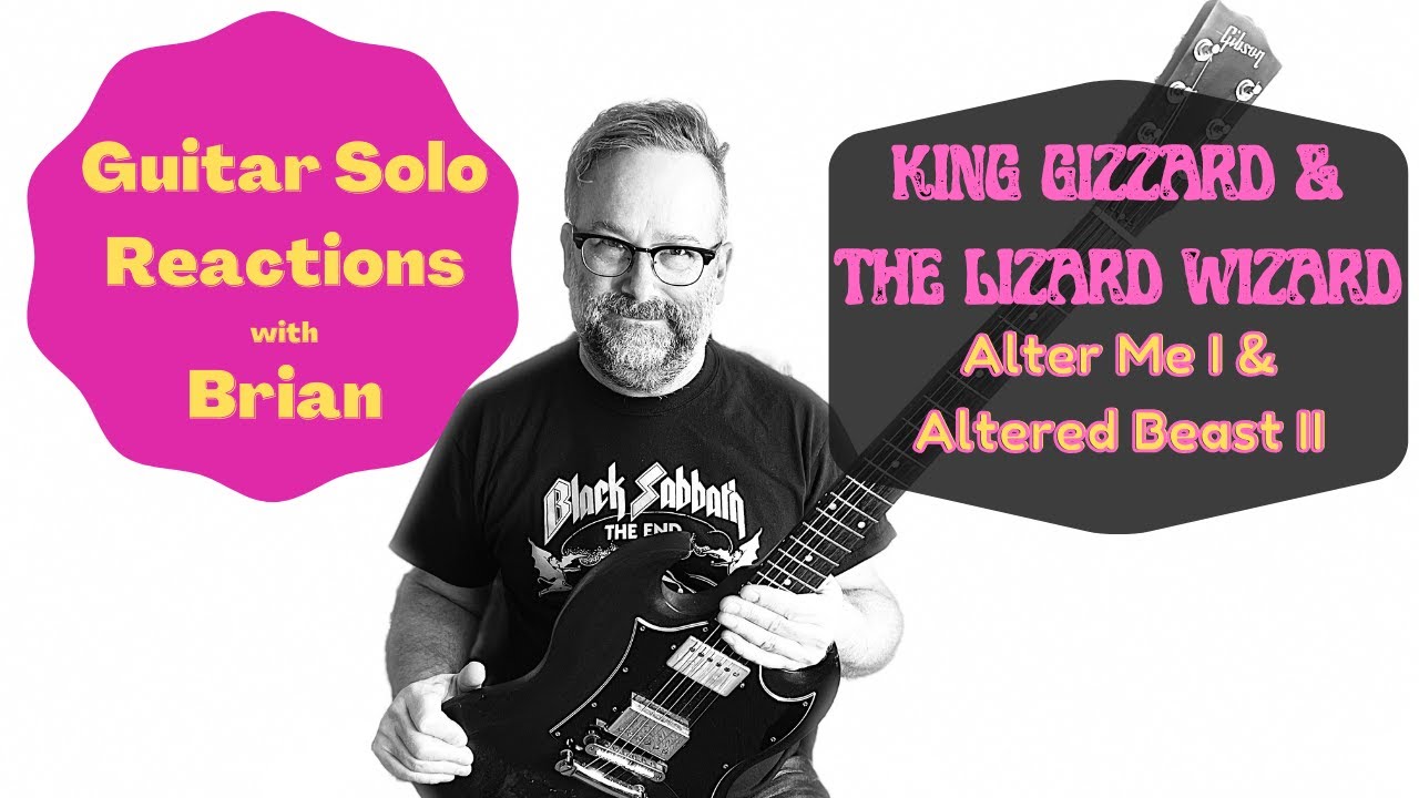 GUITAR SOLO REACTIONS  ~ KING GIZZARD & THE LIZARD WIZARD  ~ Alter me I/Altered Beast II