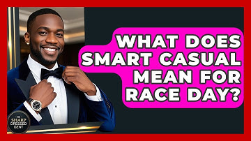 What Does Smart Casual Mean For Race Day? - The Sharp Dressed Gent