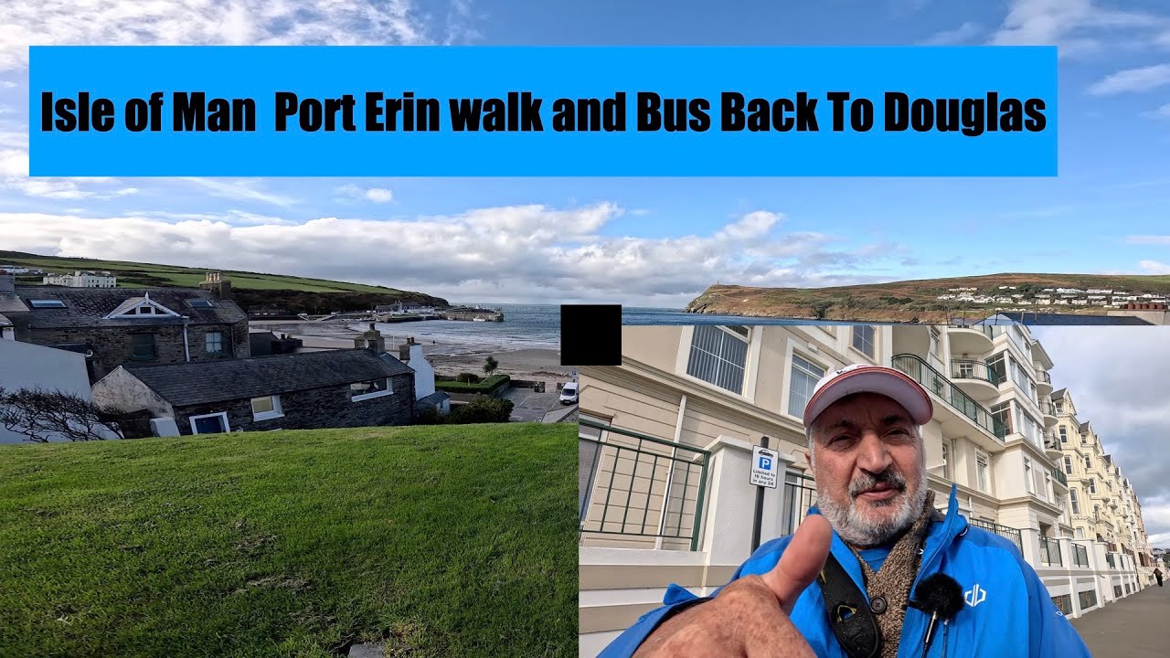 Isle Of Man Port Erin Walk and Bus To Douglas - YouTube