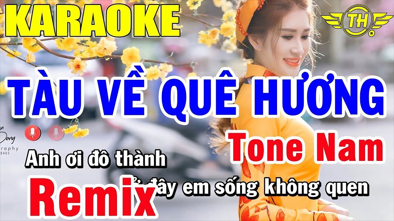 Karaoke Tàu Về Quê Hương Remix Tone Nam Nhạc Sống Trọng Hiếu YouTube