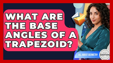 What Are The Base Angles Of A Trapezoid? - All About Geometry