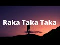 Raka raka taka taka taka  lyricsletra  songslyrics