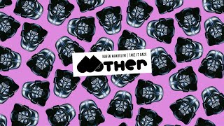 MOTHER087: Ruben Mandolini - Take It Back (Original Mix)