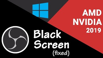 How to Fix OBS Black Screen Windows 10 | 2019 (AMD NVIDIA Panel Missing)