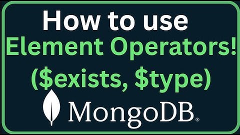 MongoDB Tutorial 19 - MongoDB Element Operators! ($exists, $type) Easy Guide