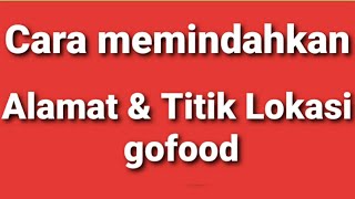 Cara Memindahkan Alamat dan Titik Lokasi di Gofood Melalui Aplikasi Gobiz