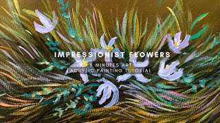 HOW TO PAINT FLOWERS IN IMPRESSIONISM | ACRYLIC PAINTING TUTORIAL FOR BEGINNERS
