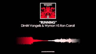 Video thumbnail of "Dimitri Vangelis & Wyman VS Ron Carroll - Running (Original Mix)"