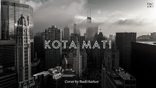 KOTA MATI - NOAH | Cover by Budi Harkor (Lirik Video)