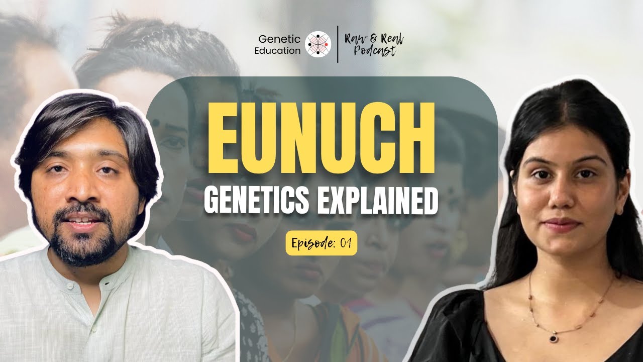 Dr. Tushar Explains the Genetics of Eunuch