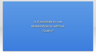 Is it possible to use Materializecss without jQuery?