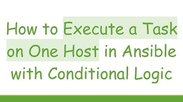 How to Execute a Task on One Host in Ansible with Conditional Logic