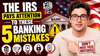 The IRS Pays Attention to These 5 Banking Mistakes
