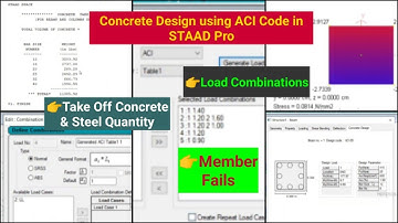 Concrete Design using ACI Code in STAAD Pro/Load Combinations/Member Fails/Concrete & Steel Take Off