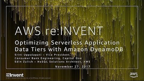 AWS re:Invent 2017: Optimizing Serverless Application Data Tiers with Amazon DynamoD (SRV301)