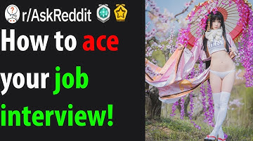 How To Ace Your Job Interview!   r AskReddit Top Posts