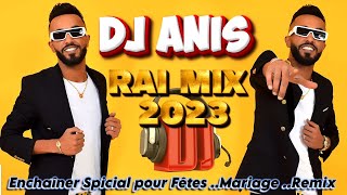 Dj Anis Rai Mix 2023 Enchaîner Spicial pour Fêtes ..Mariage ..Remix🔜🎧