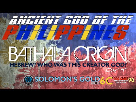 Bathala Origin. Hebrew? Who Was This Ancient Creator God? Solomon&rsquo;s Gold Series - Part 6C