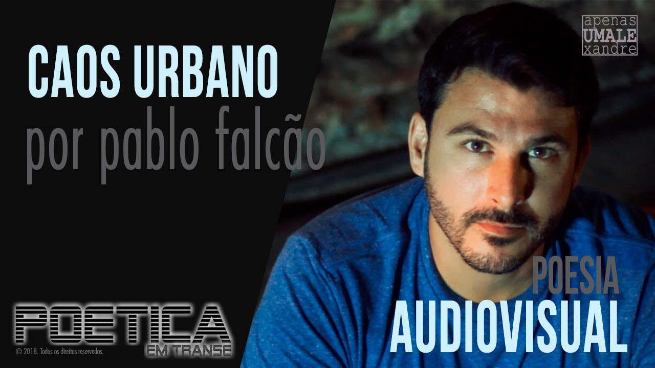 Caos Urbano - Poética em Transe - por Pablo Falcão