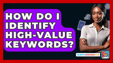 How Do I Identify High-Value Keywords? - SearchEnginesHub.com