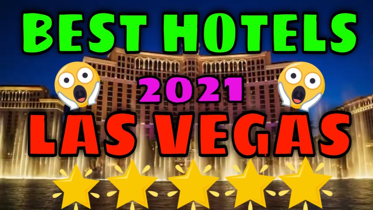 BEST HOTELS IN LAS VEGAS- 2021- Plus Best Vegas Hotels on a Budget