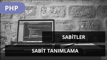 #PHP DERSLERİ - SABİTLER