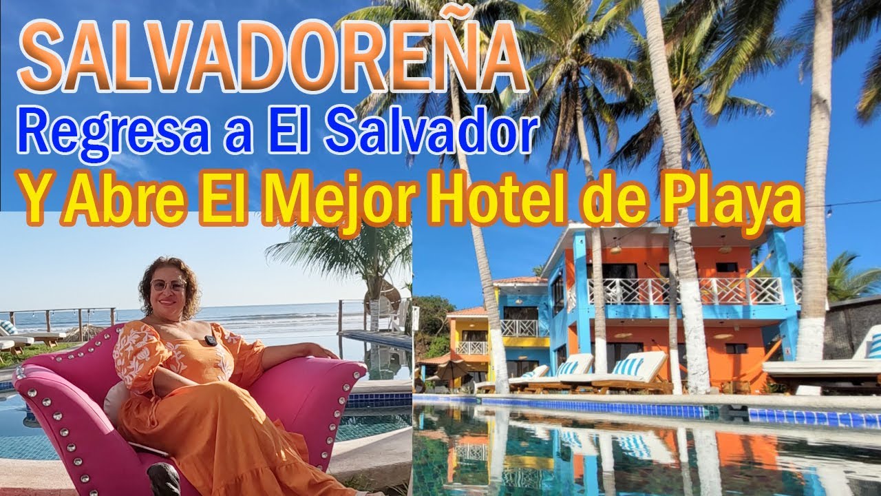 Сальвадорская гордость Чирилагуа возвращается в Сальвадор и открывает лучший пляжный отель