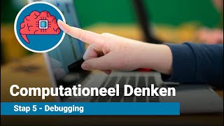 Computationeel Denken - Stap 5 Debugging