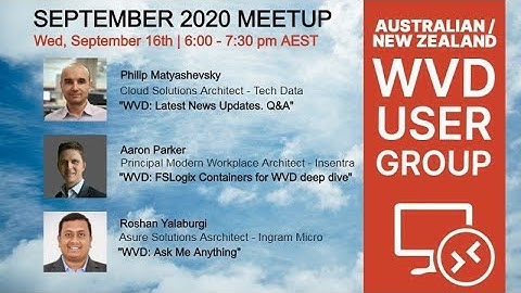 16 Sep 2020 - WVD News\ FSLogix Containers for WVD deep dive\ Ask me anything with Aaron Parker