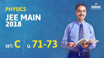 JEE Main 2018 Physics Answer Solution [Set C Q.71 To Q.73] 8th April Exam - Aakash Institute