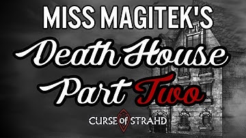 DEATH HOUSE CURSE OF STRAHD (PART TWO) - Miss Magitek