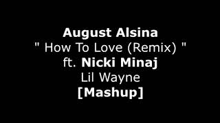 August Alsina - How to Love (Remix) *2020* [Mashup] ft. Nicki Minaj & Lil Wayne