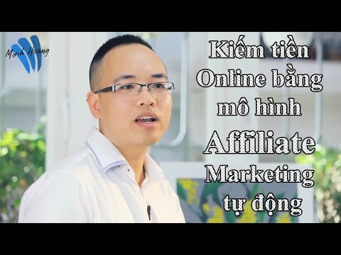 Hướng dẫn quy trình kiếm tiền Online tự động bằng mô hình Affiliate Marketing hiệu quả nhất