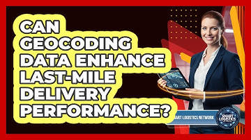 Can Geocoding Data Enhance Last-Mile Delivery Performance?