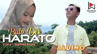 ALDINO - BUTO DEK HARATO - MINANG TERBARU