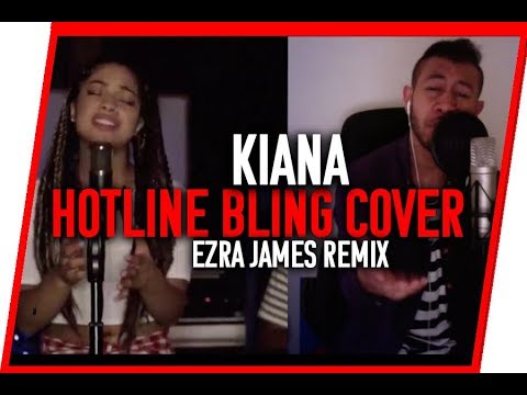 Hotline Bling cover- Kiana (Ezra James Remix)