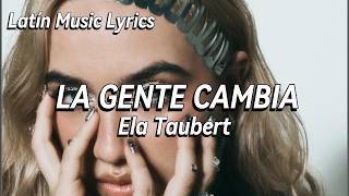 Ela Taubert - La Gente Cambia (Letra/Lyrics)