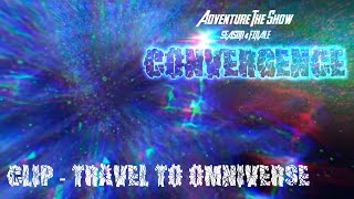 Adventure The Show Season 4 Finale: CONVERGENCE - CLIP: TRAVEL TO OMNIVERSE (Went to M25's World)
