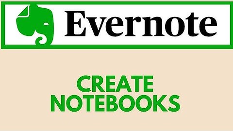 How To Create Notebook In Evernote 2021