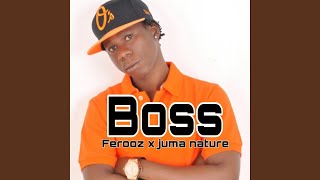 Boss (feat. Ferooz & Juma nature)